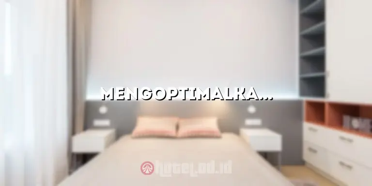 Mengoptimalkan Status Kamar Hotel: Panduan Lengkap untuk Menjaga Pelayanan yang Berkualitas