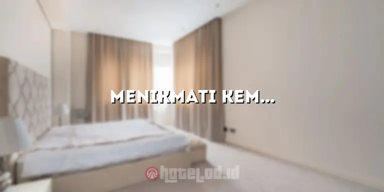 Menikmati Kemewahan Hotel Terbaik di Kuningan Jawa Barat: Tempat Menginap yang Tak Terlupakan