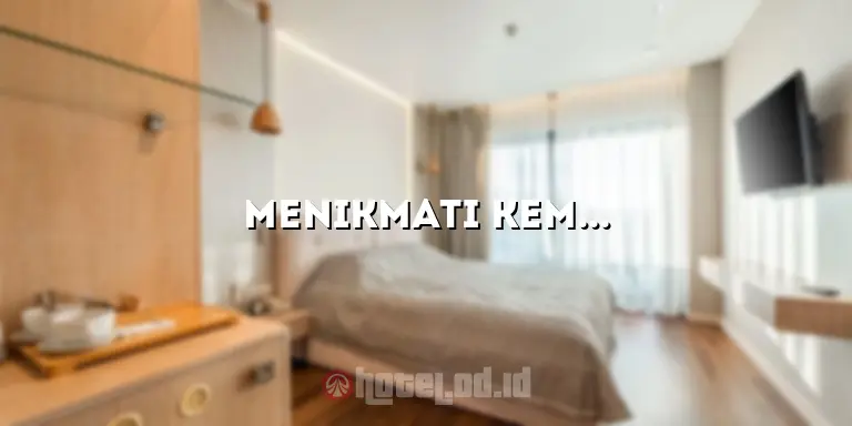 Menikmati Kemewahan Menginap di Hotel di Cawang Uki: Tempat Nyaman dan Strategis