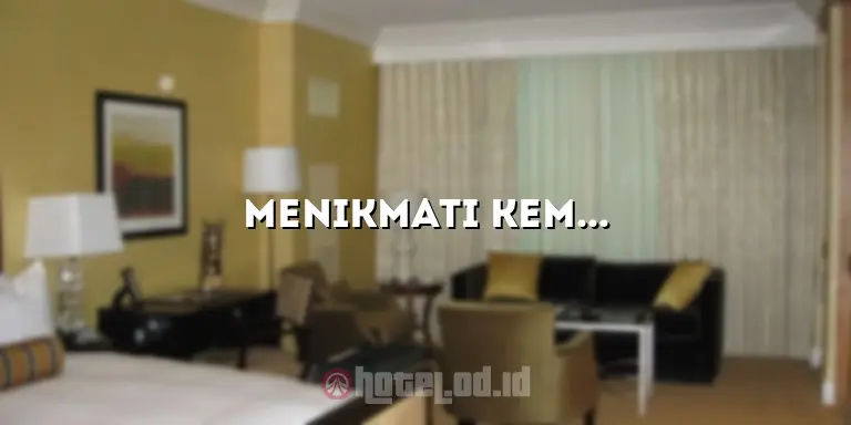 Menikmati Kemewahan dan Kenyamanan di Mentari Hotel