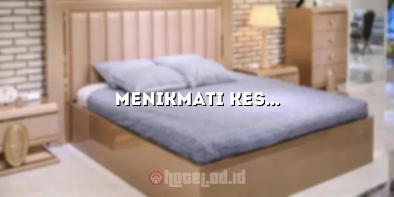 Menikmati Kesempurnaan Liburan di Hotel Nirwana: Tempat Istimewa untuk Kenyamanan Anda