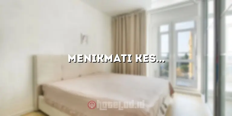 Menikmati Kesempurnaan Penginapan di Hotel Kebon Sirih