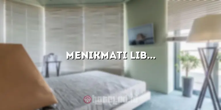 Menikmati Liburan yang Luar Biasa di Salvator Hotel