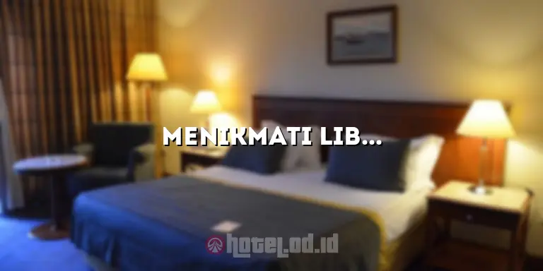 Menikmati Liburan yang Tak Terlupakan di Hotel Wisata Niaga