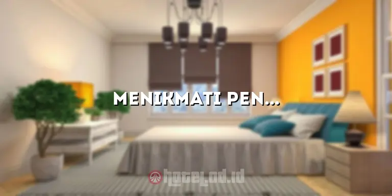 Menikmati Pengalaman Menginap yang Luar Biasa di Galuh Hotel