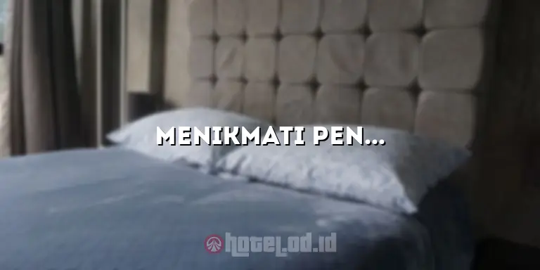 Menikmati Pengalaman Menginap yang Luar Biasa di Hotel Adhi Jaya