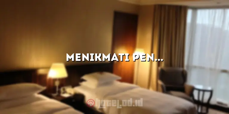 Menikmati Pengalaman Menginap yang Luar Biasa di Papandayan Hotel Bandung