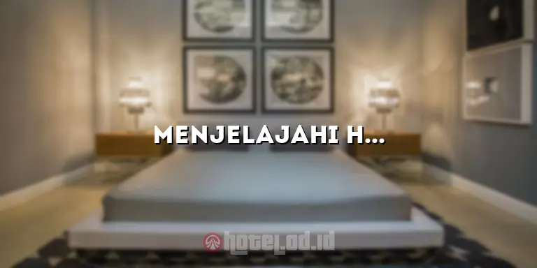Menjelajahi Hotel Edu Jogja: Tempat Menginap yang Nyaman dan Penuh Inspirasi