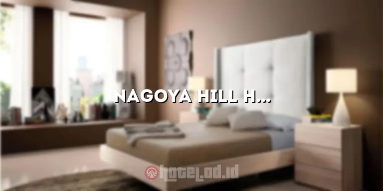 Nagoya Hill Hotel Batam: Penginapan Terbaik di Batam untuk Liburan Anda