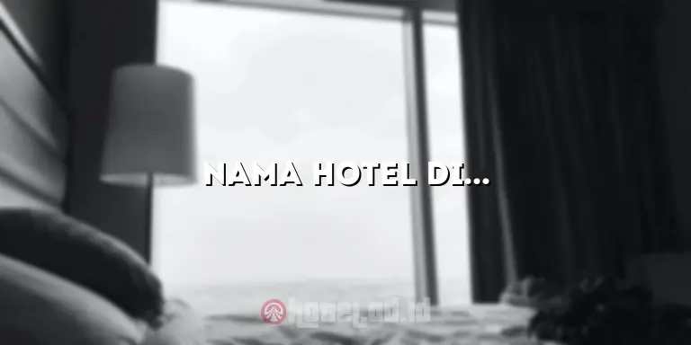 Nama Hotel di Palembang: Pilihan Terbaik untuk Menginap di Kota ini