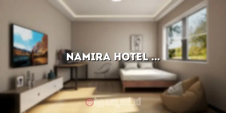 Namira Hotel Surabaya: Penginapan Nyaman di Jantung Kota