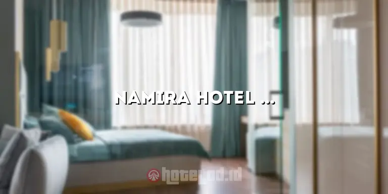 Namira Hotel Syariah: Penginapan Syariah yang Nyaman dan Ramah Lingkungan