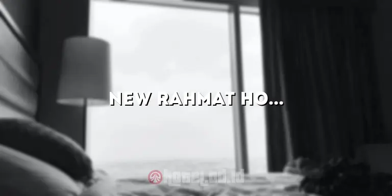 New Rahmat Hotel: Penginapan Terbaik di Kota
