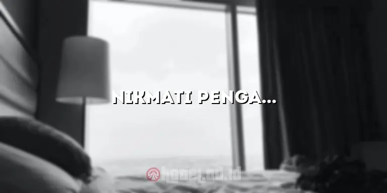 Nikmati Pengalaman Menginap yang Tak Terlupakan di Hotel Dekat Manado