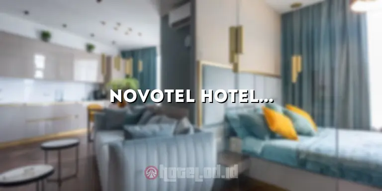 Novotel Hotel Bogor: Penginapan Mewah dan Nyaman di Tengah Keindahan Kota Bogor