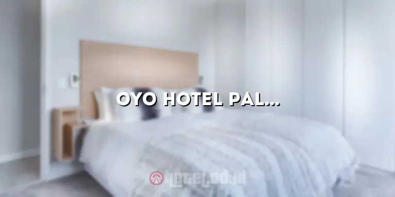 OYO Hotel Palembang: Penginapan Nyaman dan Terjangkau di Kota Palembang