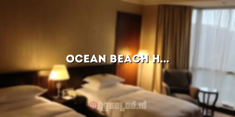 Ocean Beach Hotel: Pesona Pantai dan Kenyamanan Akomodasi