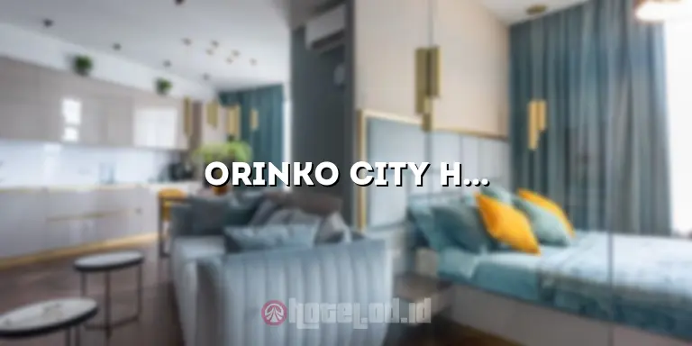 Orinko City Hotel: Penginapan Mewah di Tengah Kota