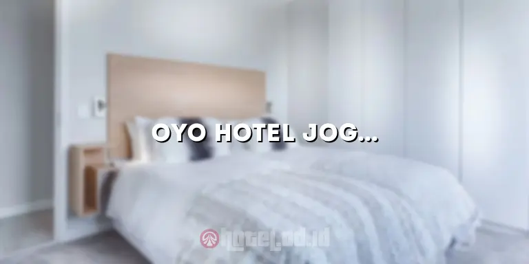 Oyo Hotel Jogja: Menginap Nyaman dengan Layanan Terbaik di Yogyakarta