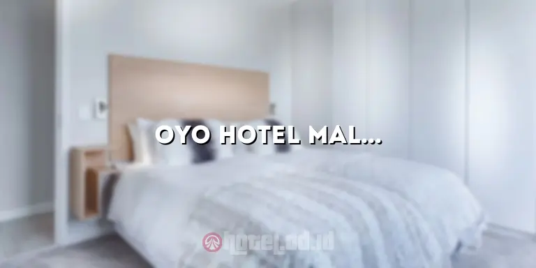 Oyo Hotel Malang: Penginapan Nyaman dengan Harga Terjangkau di Kota Malang