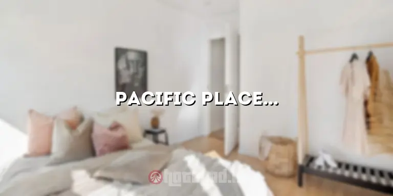 Pacific Place Hotel: Tempat Menginap Mewah di Pusat Kota