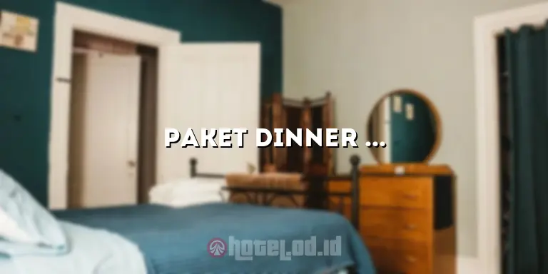 Paket Dinner di Hotel Jakarta: Nikmati Makanan Lezat dan Pengalaman Berkelas