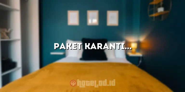 Paket Karantina Hotel Jakarta: Solusi Aman dan Nyaman di Tengah Pandemi