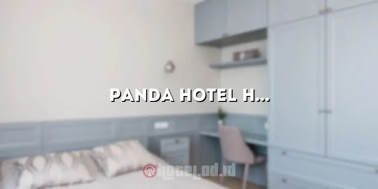Panda Hotel Hong Kong: Mengungkap Pesona dan Keunikan Hotel Ini