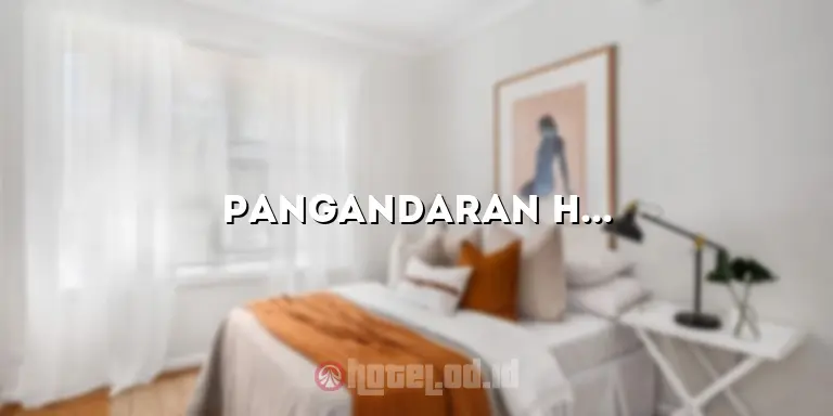 Pangandaran Hotel: Menikmati Liburan di Destinasi Wisata Pantai yang Menakjubkan