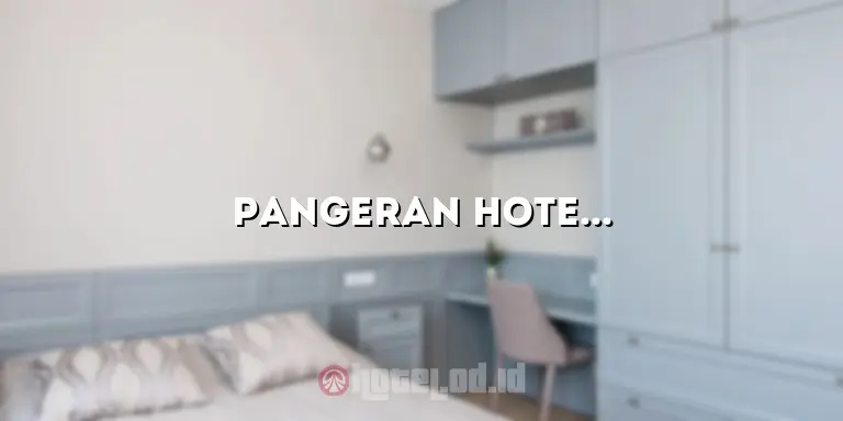 Pangeran Hotel: Penginapan Mewah di Tengah Kota dengan Layanan Terbaik