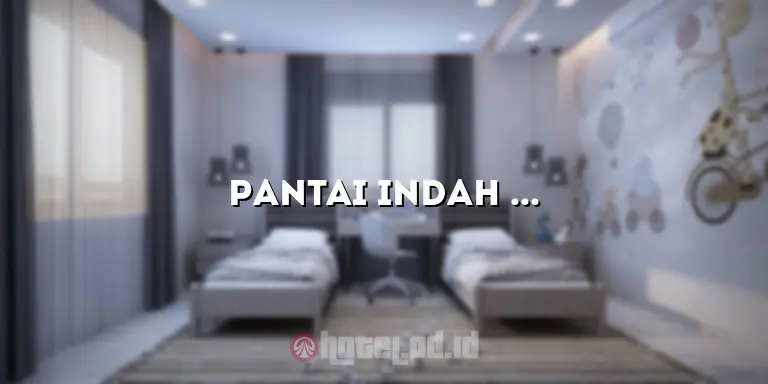 Pantai Indah Resort & Hotel Pangandaran: Pesona Pantai dan Kenyamanan Menginap