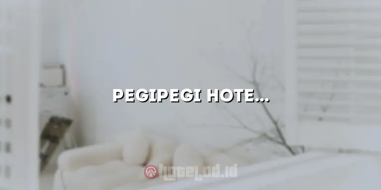 Pegipegi Hotel: Temukan Penginapan Terbaik untuk Liburan Anda