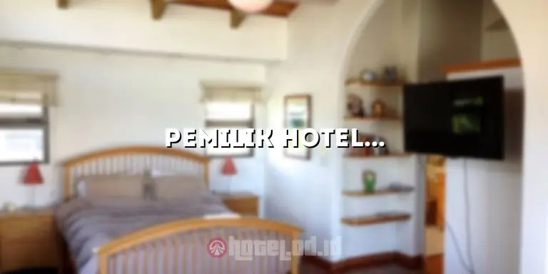 Pemilik Hotel Dharmawangsa: Sejarah dan Prestasi