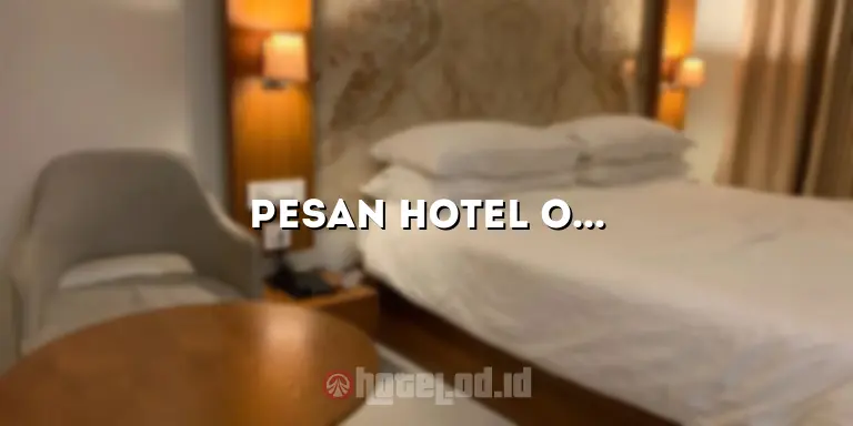 Pesan Hotel Online: Solusi Praktis untuk Liburan Anda