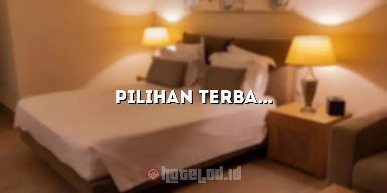 Pilihan Terbaik Hotel Bajo untuk Liburan Anda yang Tidak Terlupakan