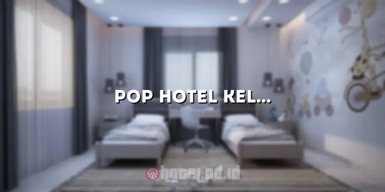 Pop Hotel Kelapa Gading Jakarta: Kenyamanan dan Kemudahan di Pusat Jakarta