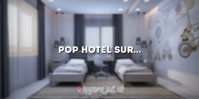 Pop Hotel Surabaya: Penginapan Nyaman dengan Harga Terjangkau