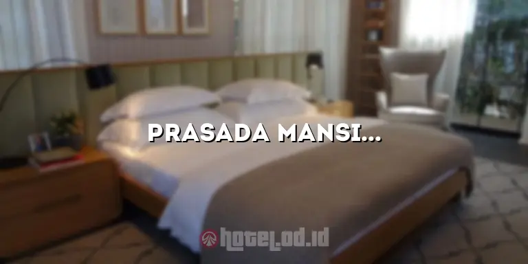 Prasada Mansion Hotel: Penginapan Mewah di Jantung Kota