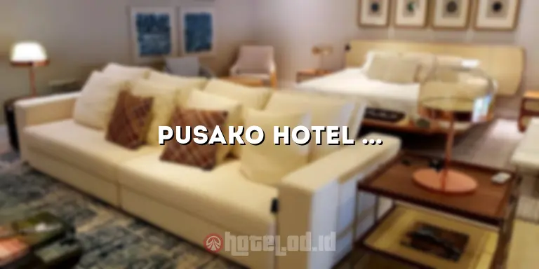 Pusako Hotel Bukittinggi: Penginapan Mewah di Tepi Kota Wisata