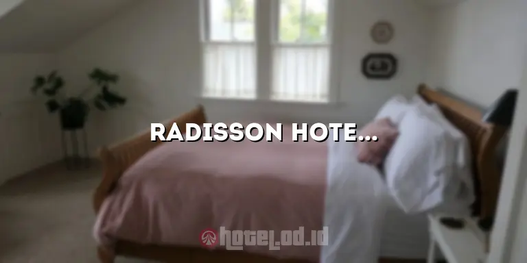 Radisson Hotel Lampung: Penginapan Mewah di Tengah Keindahan Alam Lampung