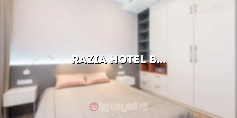 Razia Hotel Bandung: Fakta Menarik dan Tips Menginap yang Nyaman