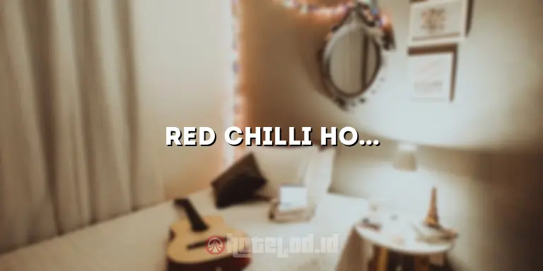 Red Chilli Hotel: Penginapan Nyaman dengan Kenyamanan Terbaik untuk Liburan Anda