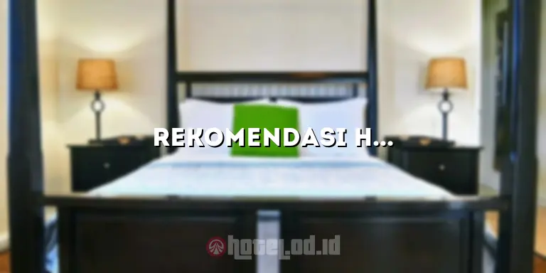 Rekomendasi Hotel di Lembang: Nikmati Liburan Mengesankan di Kaki Gunung