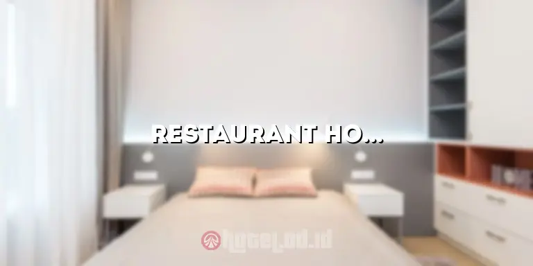 Restaurant Hotel: Pengalaman Mewah dalam Kuliner dan Akomodasi