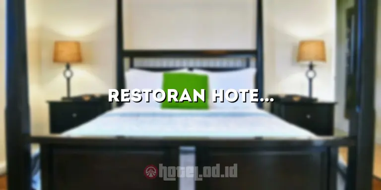 Restoran Hotel: Menggabungkan Kenikmatan Kuliner dan Kesenangan Menginap