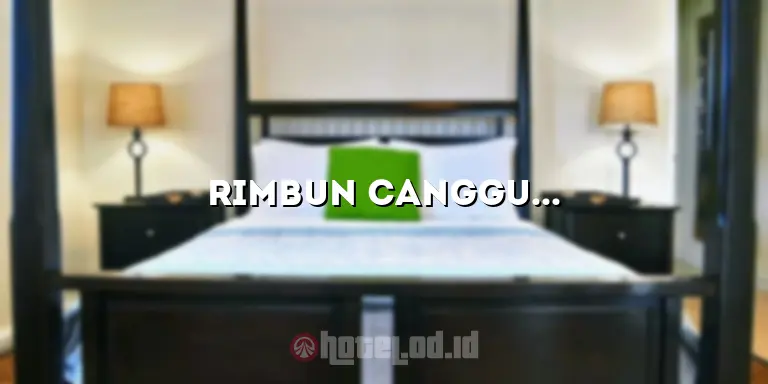 Rimbun Canggu Hotel: Tempat Menginap yang Menawan di Tengah Keindahan Alam Bali