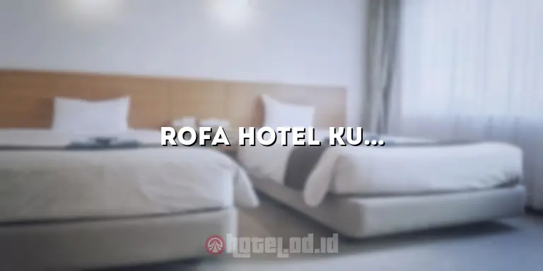 Rofa Hotel Kuta: Penginapan Nyaman di Tengah Keindahan Pantai Bali