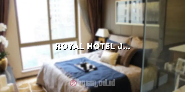 Royal Hotel Jakarta: Pengalaman Menginap Mewah di Pusat Kota