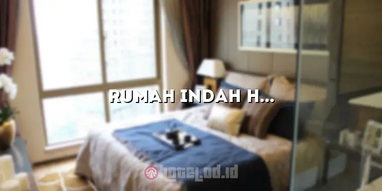 Rumah Indah Hotel: Penginapan Mewah dengan Pesona Tropis yang Memukau
