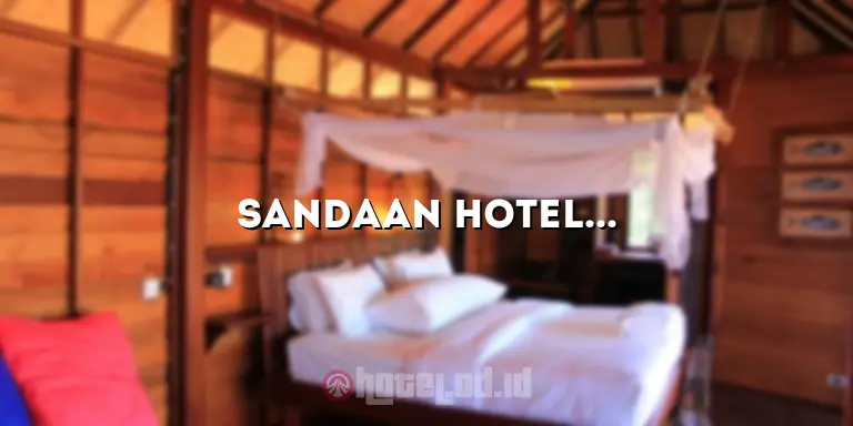 Sandaan Hotel Pangandaran: Akomodasi Mewah di Destinasi Pantai Terpopuler